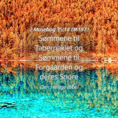 Picture 04 - 2 Mosebog 35:18 DA1871 - Sømmene til Tabernaklet og Sømmene til - Bible Verse Picture