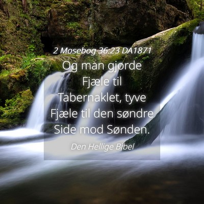 Picture 04 - 2 Mosebog 36:23 DA1871 - Og man gjorde Fjæle til Tabernaklet, tyve Fjæle - Bible Verse Picture