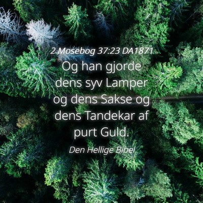 Picture 04 - 2 Mosebog 37:23 DA1871 - Og han gjorde dens syv Lamper og dens Sakse og - Bible Verse Picture