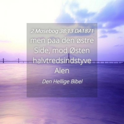 Picture 04 - 2 Mosebog 38:13 DA1871 - men paa den østre Side, mod Østen - Bible Verse Picture