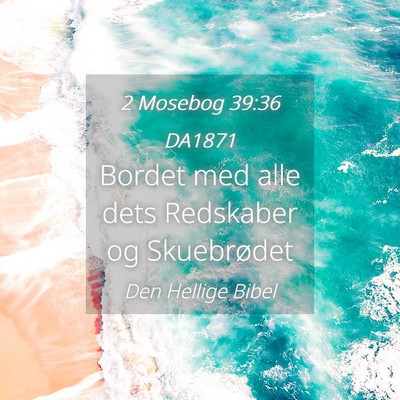 Picture 04 - 2 Mosebog 39:36 DA1871 - Bordet med alle dets Redskaber og - Bible Verse Picture