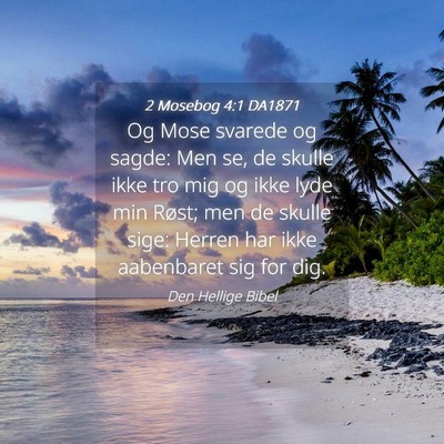 Picture 04 - 2 Mosebog 4:1 DA1871 - Og Mose svarede og sagde: Men se, de skulle ikke - Bible Verse Picture