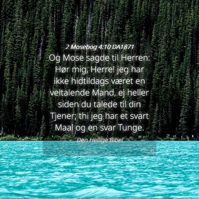 Picture 04 - 2 Mosebog 4:10 DA1871 - Og Mose sagde til Herren: Hør mig, Herre! jeg - Bible Verse Picture