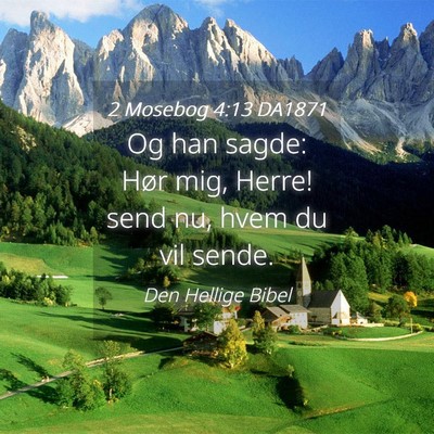 Picture 04 - 2 Mosebog 4:13 DA1871 - Og han sagde: Hør mig, Herre! send nu, hvem du - Bible Verse Picture