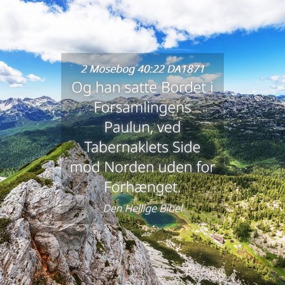 Picture 04 - 2 Mosebog 40:22 DA1871 - Og han satte Bordet i Forsamlingens Paulun, ved - Bible Verse Picture