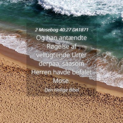 Picture 04 - 2 Mosebog 40:27 DA1871 - Og han antændte Røgelse af vellugtende Urter - Bible Verse Picture