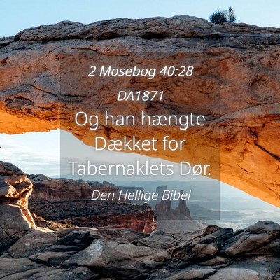 Picture 04 - 2 Mosebog 40:28 DA1871 - Og han hængte Dækket for Tabernaklets - Bible Verse Picture