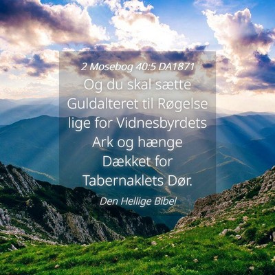Picture 04 - 2 Mosebog 40:5 DA1871 - Og du skal sætte Guldalteret til Røgelse lige - Bible Verse Picture