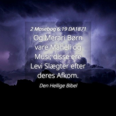 Picture 04 - 2 Mosebog 6:19 DA1871 - Og Merari Børn vare Maheli og Musi; disse ere - Bible Verse Picture