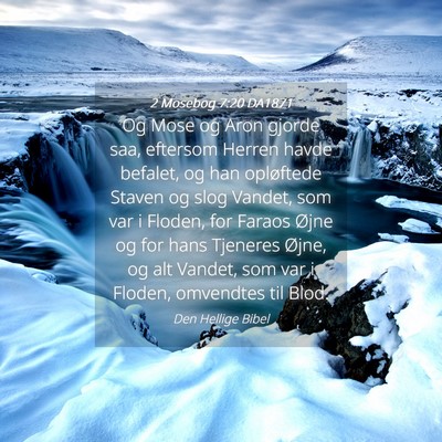 Picture 04 - 2 Mosebog 7:20 DA1871 - Og Mose og Aron gjorde saa, eftersom Herren havde - Bible Verse Picture