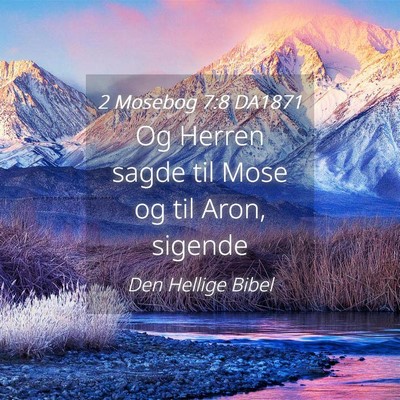 Picture 04 - 2 Mosebog 7:8 DA1871 - Og Herren sagde til Mose og til Aron, - Bible Verse Picture
