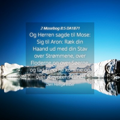 Picture 04 - 2 Mosebog 8:5 DA1871 - Og Herren sagde til Mose: Sig til Aron: Ræk din - Bible Verse Picture
