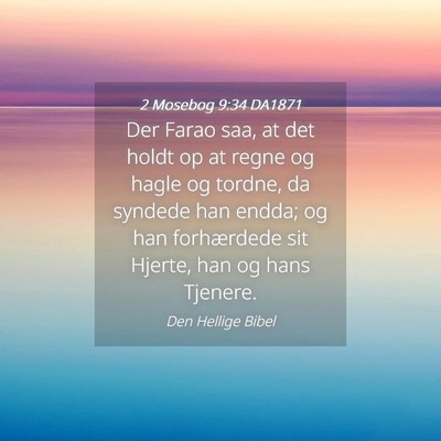 Picture 04 - 2 Mosebog 9:34 DA1871 - Der Farao saa, at det holdt op at regne og hagle - Bible Verse Picture