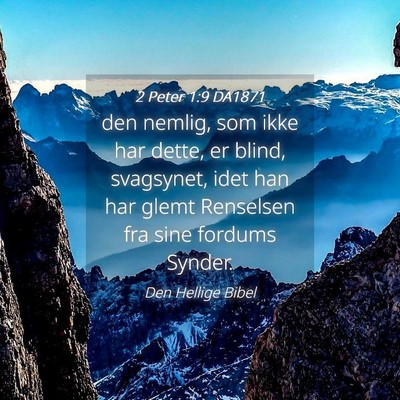 Picture 04 - 2 Peter 1:9 DA1871 - den nemlig, som ikke har dette, er blind, - Bible Verse Picture