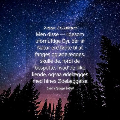 Picture 04 - 2 Peter 2:12 DA1871 - Men disse — ligesom ufornuftige Dyr, der af - Bible Verse Picture
