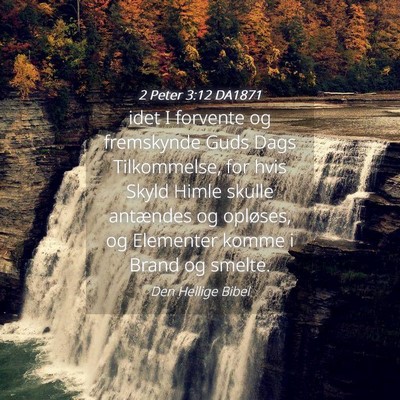 Picture 04 - 2 Peter 3:12 DA1871 - idet I forvente og fremskynde Guds Dags - Bible Verse Picture