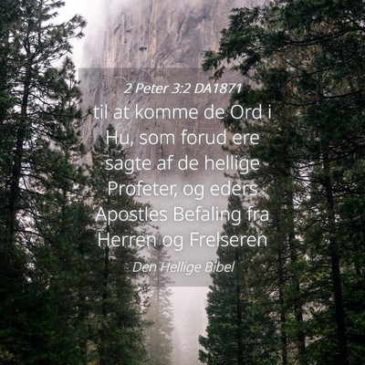 Picture 04 - 2 Peter 3:2 DA1871 - til at komme de Ord i Hu, som forud ere sagte af - Bible Verse Picture