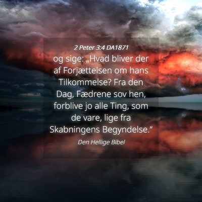 Picture 04 - 2 Peter 3:4 DA1871 - og sige: „Hvad bliver der af Forjættelsen om - Bible Verse Picture