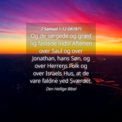Picture 04 - 2 Samuel 1:12 DA1871 - Og de sørgede og græd og fastede indtil Aftenen - Bible Verse Picture