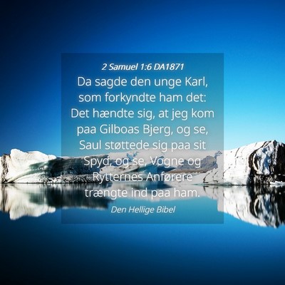Picture 04 - 2 Samuel 1:6 DA1871 - Da sagde den unge Karl, som forkyndte ham det: - Bible Verse Picture