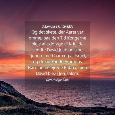 Picture 04 - 2 Samuel 11:1 DA1871 - Og det skete, der Aaret var omme, paa den Tid - Bible Verse Picture
