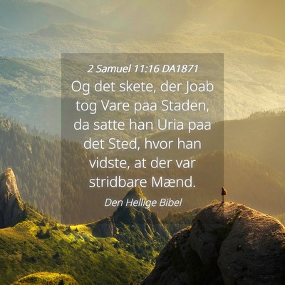 Picture 04 - 2 Samuel 11:16 DA1871 - Og det skete, der Joab tog Vare paa Staden, da - Bible Verse Picture