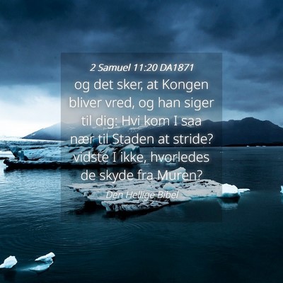 Picture 04 - 2 Samuel 11:20 DA1871 - og det sker, at Kongen bliver vred, og han siger - Bible Verse Picture