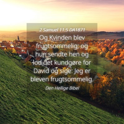 Picture 04 - 2 Samuel 11:5 DA1871 - Og Kvinden blev frugtsommelig; og hun sendte hen - Bible Verse Picture