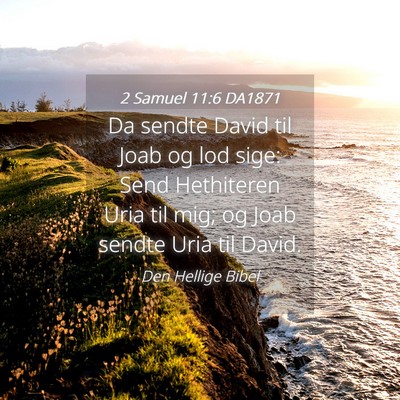 Picture 04 - 2 Samuel 11:6 DA1871 - Da sendte David til Joab og lod sige: Send - Bible Verse Picture