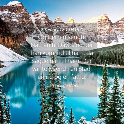 Picture 04 - 2 Samuel 12:1 DA1871 - Og Herren sendte Nathan til David, og der han kom - Bible Verse Picture