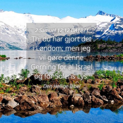 Picture 04 - 2 Samuel 12:12 DA1871 - Thi du har gjort det i Løndom; men jeg vil gøre - Bible Verse Picture