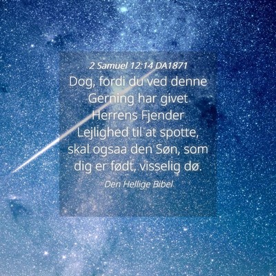 Picture 04 - 2 Samuel 12:14 DA1871 - Dog, fordi du ved denne Gerning har givet Herrens - Bible Verse Picture