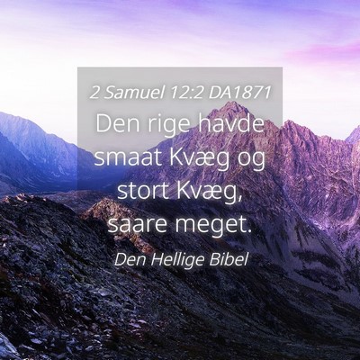Picture 04 - 2 Samuel 12:2 DA1871 - Den rige havde smaat Kvæg og stort Kvæg, saare - Bible Verse Picture
