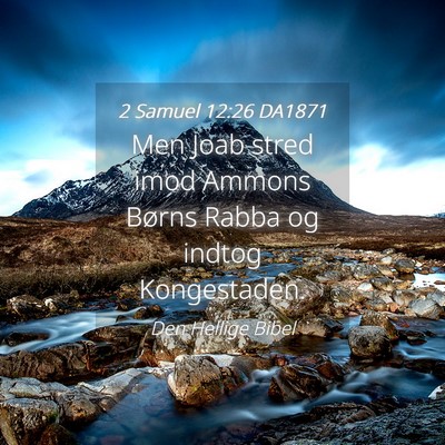 Picture 04 - 2 Samuel 12:26 DA1871 - Men Joab stred imod Ammons Børns Rabba og indtog - Bible Verse Picture