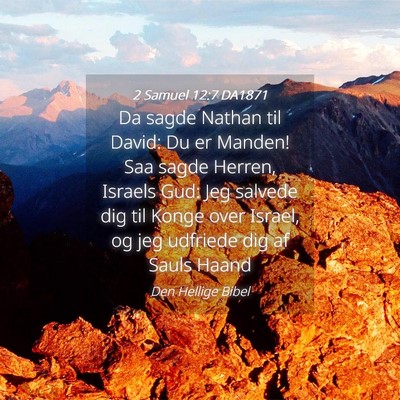 Picture 04 - 2 Samuel 12:7 DA1871 - Da sagde Nathan til David: Du er Manden! Saa - Bible Verse Picture