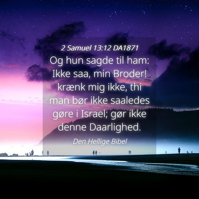 Picture 04 - 2 Samuel 13:12 DA1871 - Og hun sagde til ham: Ikke saa, min Broder! - Bible Verse Picture