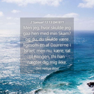 Picture 04 - 2 Samuel 13:13 DA1871 - Men jeg, hvor skulde jeg gaa hen med min Skam? og - Bible Verse Picture