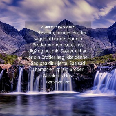 Picture 04 - 2 Samuel 13:20 DA1871 - Og Absalom, hendes Broder, sagde til hende: Har - Bible Verse Picture