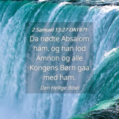 Picture 04 - 2 Samuel 13:27 DA1871 - Da nødte Absalom ham, og han lod Amnon og alle - Bible Verse Picture