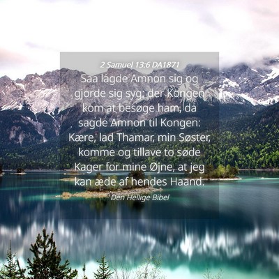 Picture 04 - 2 Samuel 13:6 DA1871 - Saa lagde Amnon sig og gjorde sig syg; der Kongen - Bible Verse Picture