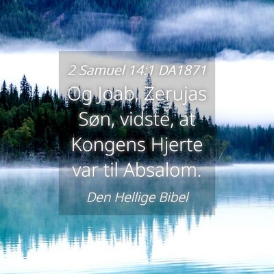 Picture 04 - 2 Samuel 14:1 DA1871 - Og Joab, Zerujas Søn, vidste, at Kongens Hjerte - Bible Verse Picture
