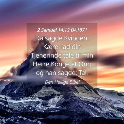 Picture 04 - 2 Samuel 14:12 DA1871 - Da sagde Kvinden: Kære, lad din Tjenerinde tale - Bible Verse Picture