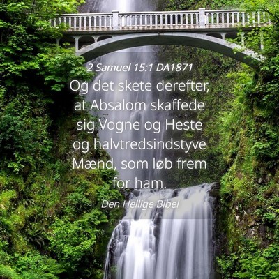 Picture 04 - 2 Samuel 15:1 DA1871 - Og det skete derefter, at Absalom skaffede sig - Bible Verse Picture