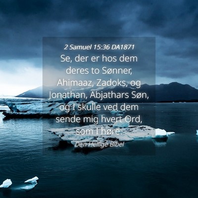 Picture 04 - 2 Samuel 15:36 DA1871 - Se, der er hos dem deres to Sønner, Ahimaaz, - Bible Verse Picture