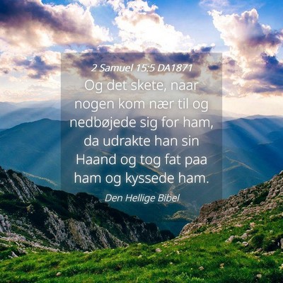 Picture 04 - 2 Samuel 15:5 DA1871 - Og det skete, naar nogen kom nær til og - Bible Verse Picture