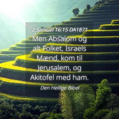 Picture 04 - 2 Samuel 16:15 DA1871 - Men Absalom og alt Folket, Israels Mænd, kom til - Bible Verse Picture
