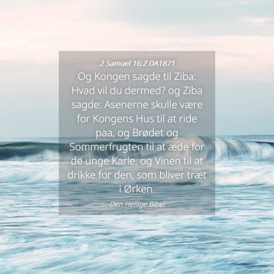 Picture 04 - 2 Samuel 16:2 DA1871 - Og Kongen sagde til Ziba: Hvad vil du dermed? og - Bible Verse Picture