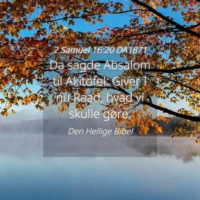 Picture 04 - 2 Samuel 16:20 DA1871 - Da sagde Absalom til Akitofel: Giver I nu Raad, - Bible Verse Picture