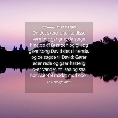 Picture 04 - 2 Samuel 17:21 DA1871 - Og det skete, efter at disse vare bortgangne, da - Bible Verse Picture