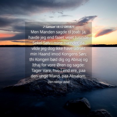 Picture 04 - 2 Samuel 18:12 DA1871 - Men Manden sagde til Joab: Ja, havde jeg end - Bible Verse Picture